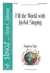 Fill the Earth with Joyful Singing Three-Part Mixed choral sheet music cover
